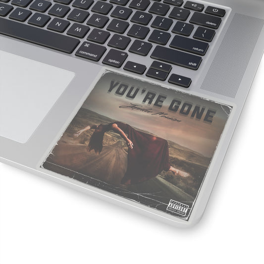 You're Gone || Kiss-Cut Stickers