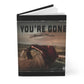 You're Gone |||| Hardcover Journal Matte