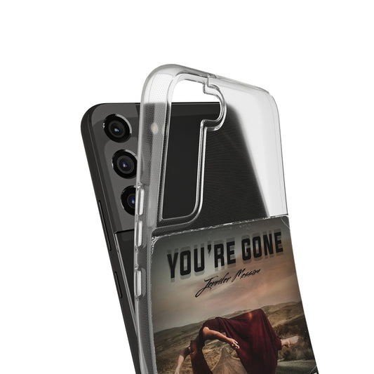 You're Gone || Soft Phone Cases